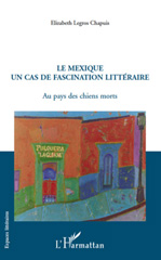 E-book, Le Mexique un cas de fascination littéraire : au pays des chiens morts, L'Harmattan