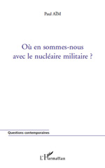 E-book, Où en sommes-nous avec le nucléaire militaire?, L'Harmattan