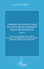 eBook, Théorie sociopolitique du sous-développement socio-économique, vol. 2: Gestion sociopolitique des ressources humaines et développement socio-économique, thermodynamique des rendements, Secke, Jean-Claude, L'Harmattan Cameroun