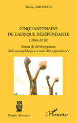 E-book, Cinquantenaire de l'Afrique indépendante, 1960-2010 : enjeux de développement, défis sociopolitiques et nouvelles opportunités, L'Harmattan