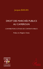 E-book, Droit des marchés publics au Cameroun : contribution à l'étude des contrats publics, Biakan, Jacques, L'Harmattan Cameroun