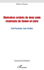 eBook, Itinéraires croisés de deux amis résistants de Saône-et-Loire : Paul Pisseloup, Jean Tortiller, L'Harmattan