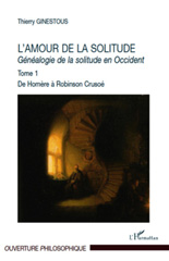 eBook, Généalogie de la solitude en Occident, vol. 1: L'amour de la solitude : de Homère à Robinson Crusoé, Ginestous, Thierry, L'Harmattan