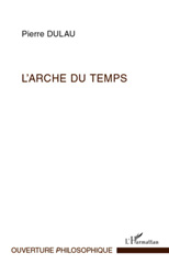 eBook, L'arche du temps : les sens de l'essence du temps : essai sur la structure harmonique de la temporalité, L'Harmattan