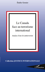 E-book, Le Canada face au terrorisme international : analyse d'une loi antiterroriste, Grenier, Émilie, L'Harmattan