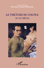eBook, Le théâtre du couple au XXe siècle : actes du colloque international de Montpellier, 2 et 3 février 2006, L'Harmattan