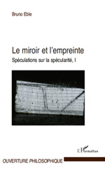 E-book, Spéculations sur la spécularité, vol. 1: Le miroir et l'empreinte, L'Harmattan