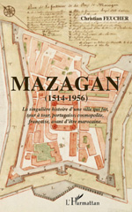 E-book, Mazagan, 1514-1956 : la singulière histoire d'une ville qui fut, tour à tour, portugaise, cosmopolite, francaise, avant d'être marocaine, L'Harmattan