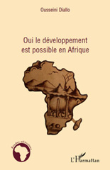 E-book, Oui, le développement est possible en Afrique : une nouvelle approche du développement et de la lutte contre la pauvreté à travers le commerce international et un partage équitable des ressources, Diallo, Ousseini, L'Harmattan