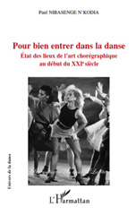 E-book, Pour bien entrer dans la danse : état des lieux de l'art chorégraphique au début du XXIe siècle, Nibasenge N'Kodia, Paul, L'Harmattan