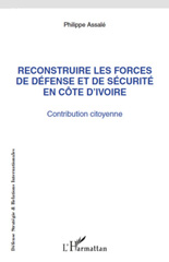 E-book, Reconstruire les forces de défense et de sécurité en Côte d'Ivoire : contribution citoyenne, L'Harmattan