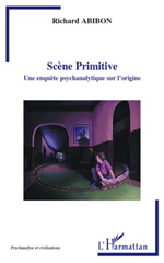 E-book, Scène primitive : une enquête psychanalytique sur l'origine, Abibon, Richard, L'Harmattan