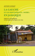 E-book, La gauche et les mouvements noirs en Jamaïque : enjeux et dynamiques d'une impasse politique, 1938-1980, L'Harmattan