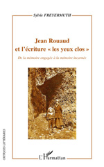 E-book, Jean Rouaud et l'écriture les yeux clos : de la mémoire engagée à la mémoire incarnée, L'Harmattan