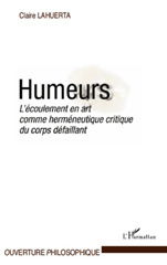 E-book, Humeurs : l'écoulement en art comme herméneutique critique du corps défaillant, L'Harmattan