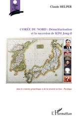 eBook, La dénucléarisation de la Corée du Nord et la succession de Kim Jong-il : dans le contexte géopolitique et de sécurité en Asie-Pacifique, L'Harmattan