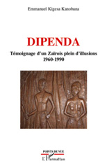 E-book, Dipenda : témoignage d'un Zaïrois plein d'illlusions, 1960-1990, Kigesa Kanobana, Emmanuel, L'Harmattan