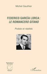 eBook, Federico Garcia Lorca : le Romancero gitano : poésie et réalités, Gauthier, Michel, L'Harmattan