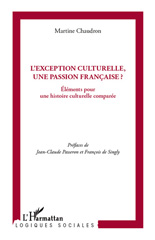 E-book, L'exception culturelle, une passion francaise? : éléments pour une histoire culturelle comparée, Chaudron, Martine, L'Harmattan