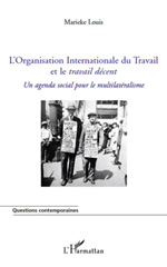 E-book, L'Organisation internationale du travail et le travail décent : un agenda pour le multilatéralisme, L'Harmattan