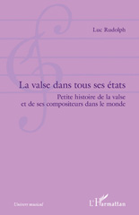 eBook, La valse dans tous ses états : petites histoires de la valse et de ses compositeurs dans le monde, Rudolph, Luc., L'Harmattan
