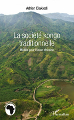 E-book, La société kongo traditionnelle : modèle pour l'Union africaine, Diakiodi, Adrien, L'Harmattan