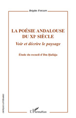 eBook, La poésie andalouse du XIe siècle : voir et décrire le paysage : étude du recueil d'Ibn Hafaga, Foulon, Brigitte, L'Harmattan