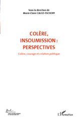 E-book, Colère, courage, création politique, vol. 7: Colère, insoumission : perspectives : actes du Colloque international de théorie politique : Université de Lausanne, Institut d'études politiques et internationales, 23-24-25 avril 2010, L'Harmattan