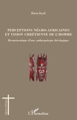 E-book, Perceptions négro-africaines et vision chrétienne de l'homme : herméneutique d'une anthropologie théologique, L'Harmattan