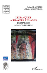 eBook, Cahiers Kubaba Le banquet à travers les âges : de Pharaon à Marco Ferreri, L'Harmattan