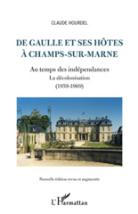 E-book, De Gaulle et ses hôtes à Champs-sur-Marne : au temps des indépendances, la décolonisation, 1959-1969, Hourdel, Claude, L'Harmattan