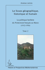 E-book, La politique berbère du Protectorat francais au Maroc, 1912-1956, vol. 2: Le Souss géographique, historique et humain, L'Harmattan