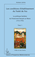 E-book, La politique berbère du Protectorat francais au Maroc, 1912-1956, vol. 1: Les conditions d'établissement du Traité de Fez, L'Harmattan