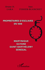 eBook, Propriétaires d'esclaves en 1848 : Martinique, Guyane, Saint-Barthélémy, Sénégal, L'Harmattan