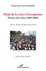 E-book, Haïti de la crise à l'occupation : histoire d'un chaos, 2005-2006, vol. 3: Élection de René Garcia Préval, Fleurimond, Wiener Kerns, L'Harmattan