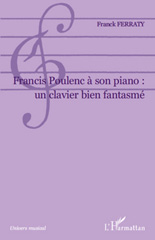 E-book, Francis Poulenc à son piano : un clavier bien fantasmé, Ferraty, Franck, L'Harmattan