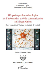 E-book, Géopolitique des technologies de l'information et de la communication au Moyen-Orient : entre compétitivité étatique et stratégie de contrôle, Été, Valériane, L'Harmattan
