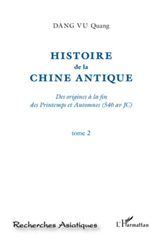 E-book, Histoire de la Chine antique : des origines à la fin des Printemps et Automnes, 546 av JC, vol. 2, Dang Vu, Quang, L'Harmattan
