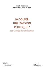 E-book, Colère, courage, création politique, vol. 3: La colère, une passion politique? : actes du Colloque international de théorie politique : Université de Lausanne, Institut d'études politiques et internationales, 23-24-25 avril 2010, L'Harmattan