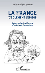 E-book, La France de Clément Lépidis : retours sur sa vie et son oeuvre, L'Harmattan