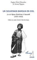 E-book, Un souverain bamoun en exil : le roi Njoya Ibrahima à Yaoundé (1931-1933), L'Harmattan Cameroun