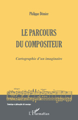 E-book, Le parcours du compositeur : cartographie d'un imaginaire, Démier, Philippe, L'Harmattan