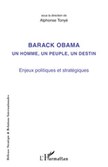 E-book, Barack Obama un homme, un peuple, un destin : Enjeux politiques et stratégiques, L'Harmattan