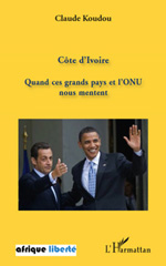 eBook, Côte d'Ivoire : Quand ces grands pays et l'ONU nous mentent, Koudou, Claude, L'Harmattan