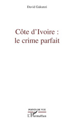 E-book, Côte d'Ivoire : Le crime parfait, L'Harmattan