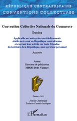 E-book, Convention Collective Nationale du Commerce : Applicable aux entreprises ou établissements établis ou à venir en République centrafricaine - et exerçant leur activité sur toute l'étendue du territoire de la République, ainsi qu'à leur personnel, Mboe, Dédé-Vianney, L'Harmattan
