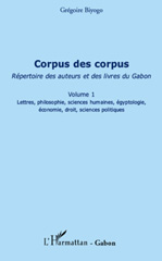 E-book, Corpus des corpus : Répertoire des auteurs et des livres du Gabon - Lettres, philosophie, sciences humaines, égyptologie, économie, droit, sciences politiques, L'Harmattan