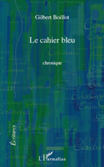 eBook, Cahier bleu : Chronique, Boillot, Gilbert, L'Harmattan