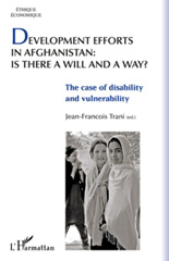 E-book, Development efforts in Afghanistan : is there a will and a way ? : The case of disability and vulnerability, L'Harmattan