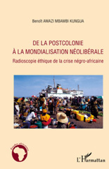 E-book, De la postcolonie à la mondialisation néolibérale : Radioscopie éthique de la crise négro-africaine, L'Harmattan